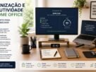 Organização e Produtividade no Home Office: Guia Completo Para Trabalhar Melhor em 2026